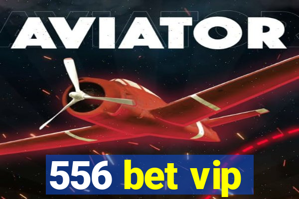 556 bet vip